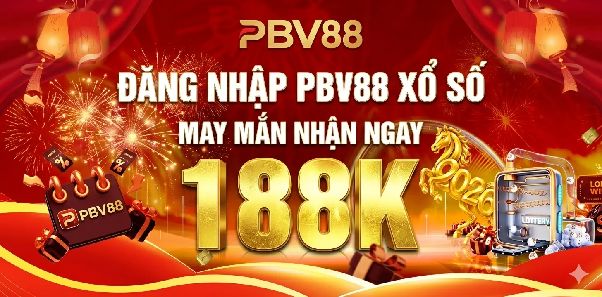 Đăng nhập PBV88 Xổ số may mắn nhận ngay 188K