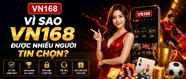 Vì Sao VN168 Được Nhiều Người Tin Chọn?