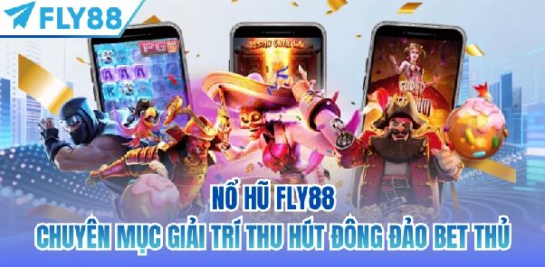 FLY88 Nổ Hũ Cách Chơi Bắt Nhịp Và Quản Lý Vốn Cho Người Mới