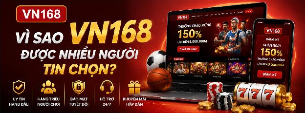 Vì Sao VN168 Được Nhiều Người Tin Chọn?